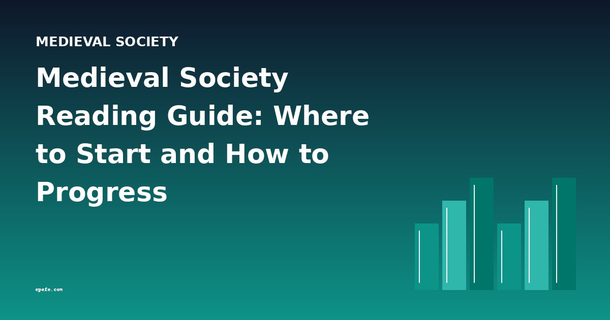 Medieval Society Reading Guide: Where to Start and How to Progress