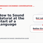 How to Sound Natural at the Start of a Language Exchange Conversation