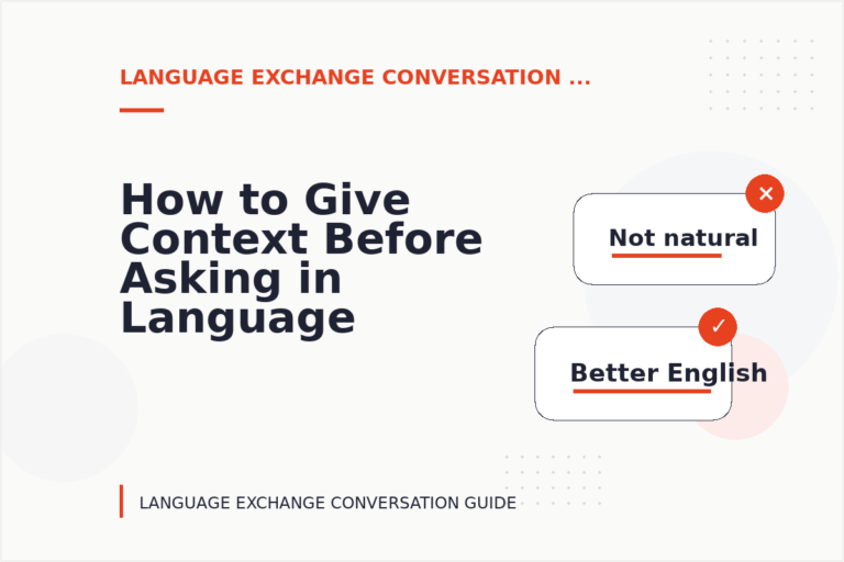 How to Give Context Before Asking in Language Exchange Conversation English