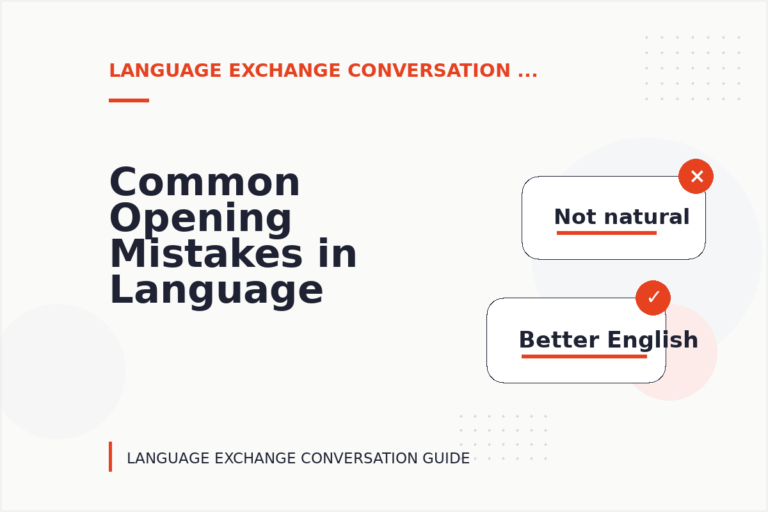 Common Opening Mistakes in Language Exchange Conversations Common Opening Mistakes in Language Exchange Conversations