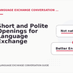 Short and Polite Openings for Language Exchange Conversation English
