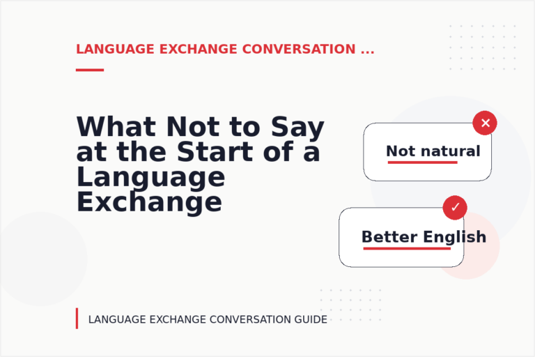 What Not to Say at the Start of a Language Exchange Conversation