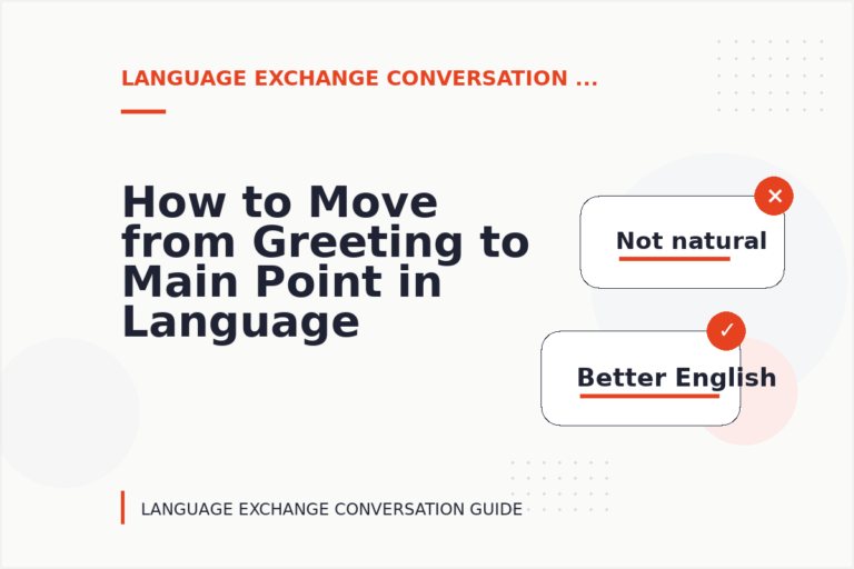 How to Move from Greeting to Main Point in Language Exchange Conversation English How to Move from Greeting to Main Point in Language Exchange Conversation English