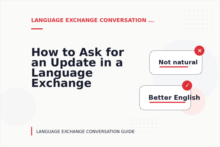 How to Ask for an Update in a Language Exchange Conversation How to Ask for an Update in a Language Exchange Conversation