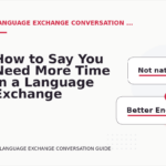 How to Say You Need More Time in a Language Exchange Conversation