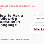 How to Ask a Follow-Up Question in Language Exchange Conversation English
