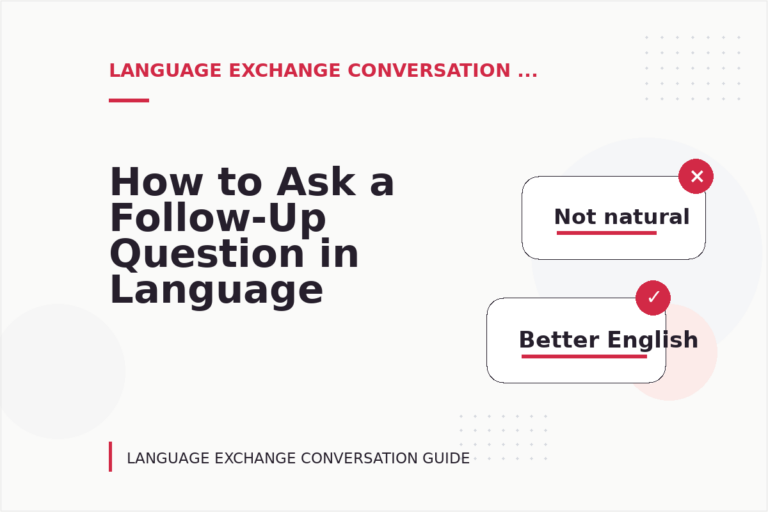 How to Ask a Follow-Up Question in Language Exchange Conversation English