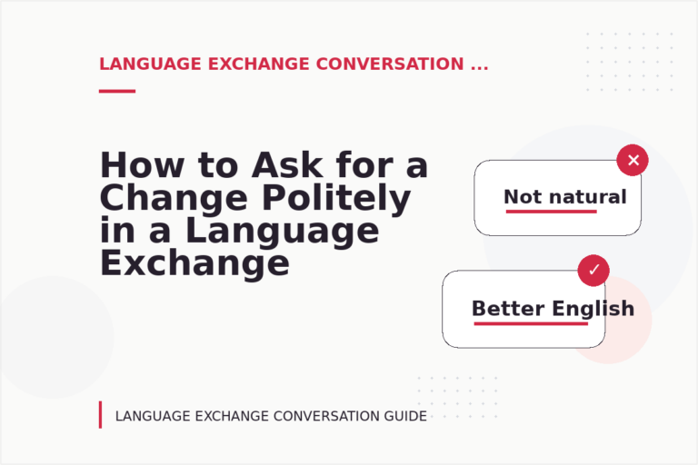 How to Ask for a Change Politely in a Language Exchange Conversation