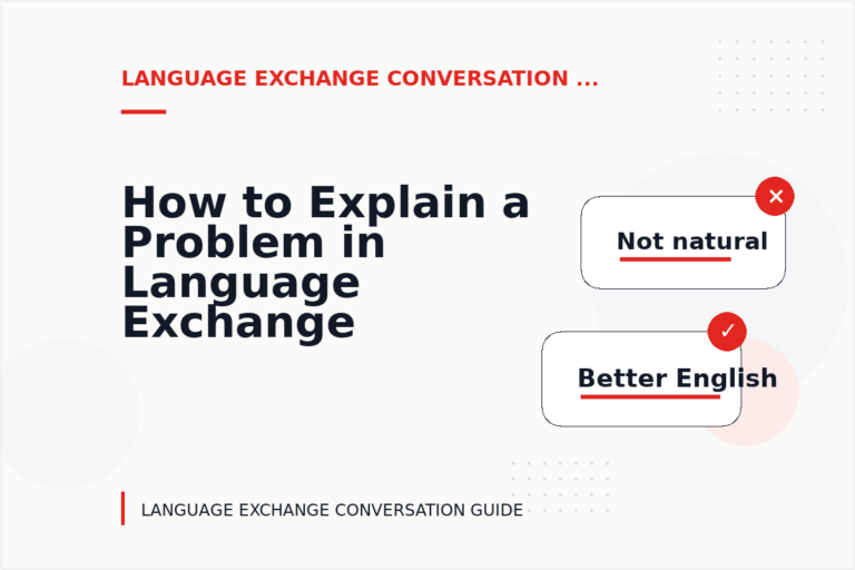 How to Explain a Problem in Language Exchange Conversation English