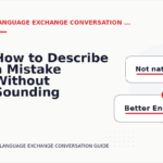 How to Describe a Mistake Without Sounding Rude in Language Exchange Conversation English