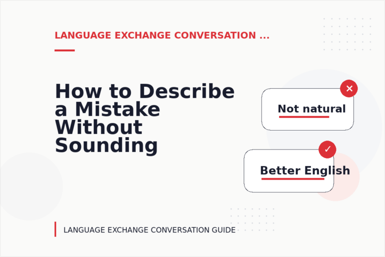 How to Describe a Mistake Without Sounding Rude in Language Exchange Conversation English