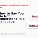 How to Say You Do Not Understand in a Language Exchange Conversation