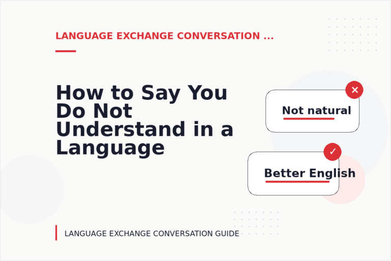 How to Say You Do Not Understand in a Language Exchange Conversation