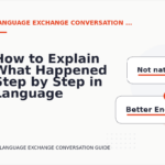 How to Explain What Happened Step by Step in Language Exchange Conversation English