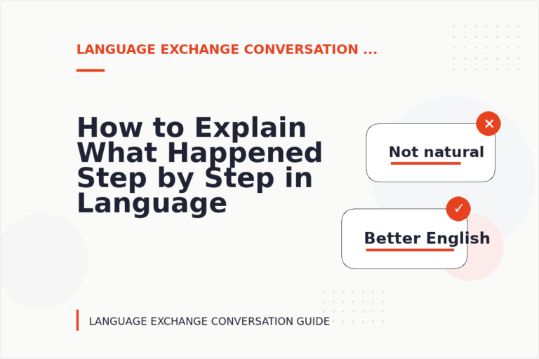 How to Explain What Happened Step by Step in Language Exchange Conversation English