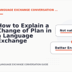 How to Explain a Change of Plan in a Language Exchange Conversation