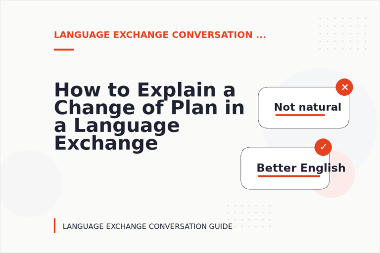 How to Explain a Change of Plan in a Language Exchange Conversation How to Explain a Change of Plan in a Language Exchange Conversation