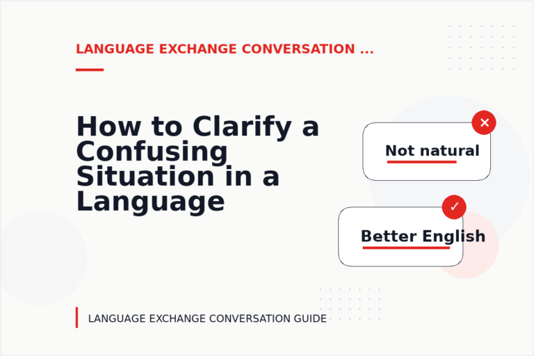 How to Clarify a Confusing Situation in a Language Exchange Conversation