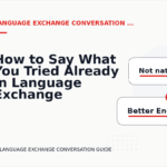 How to Say What You Tried Already in Language Exchange Conversation English