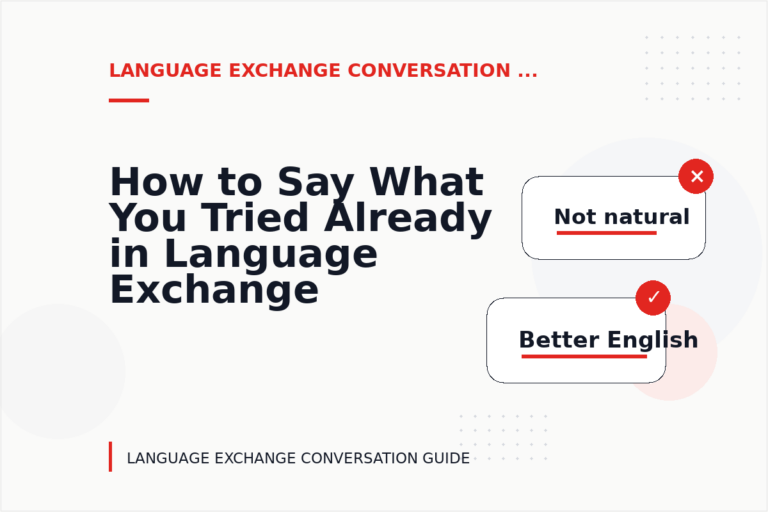 How to Say What You Tried Already in Language Exchange Conversation English How to Say What You Tried Already in Language Exchange Conversation English