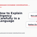 How to Explain Urgency Carefully in a Language Exchange Conversation