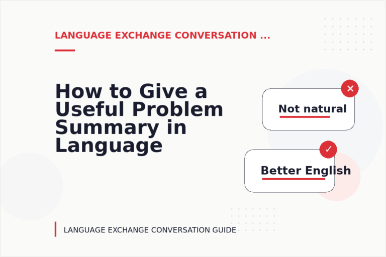 How to Give a Useful Problem Summary in Language Exchange Conversation English