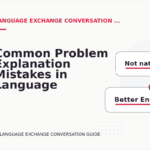 Common Problem Explanation Mistakes in Language Exchange Conversation English