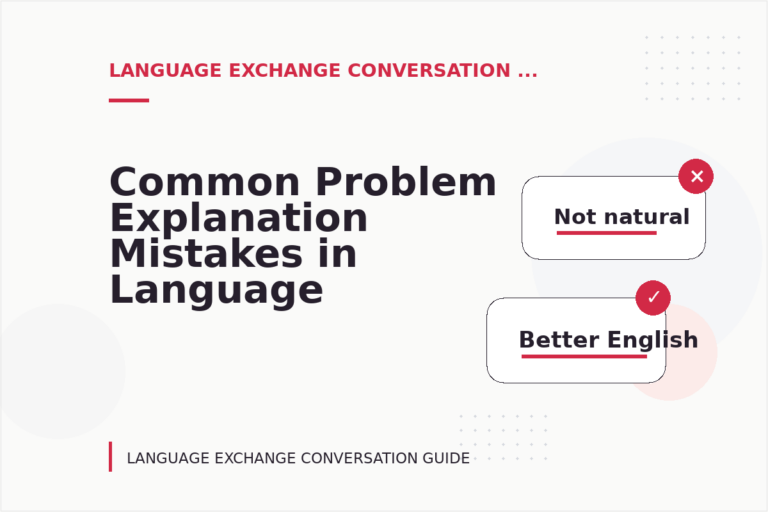 Common Problem Explanation Mistakes in Language Exchange Conversation English Common Problem Explanation Mistakes in Language Exchange Conversation English