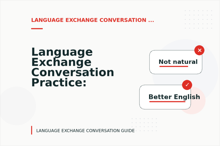 Language Exchange Conversation Practice: What to Say Instead Language Exchange Conversation Practice: What to Say Instead